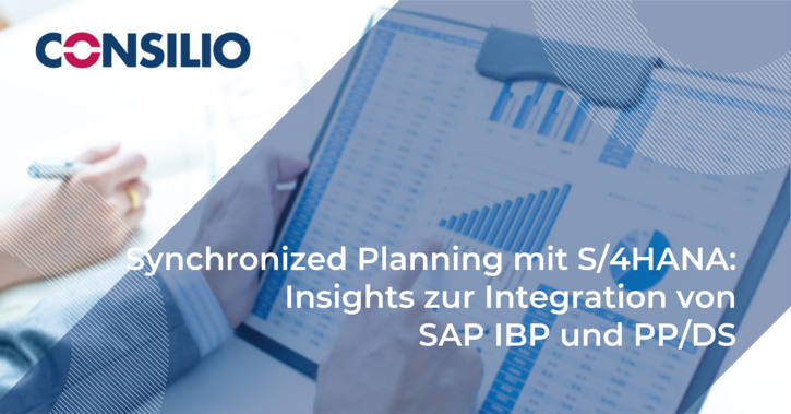 Synchronized Planning mit S/4HANA: Insights zur Integration von SAP IBP und PP/DS