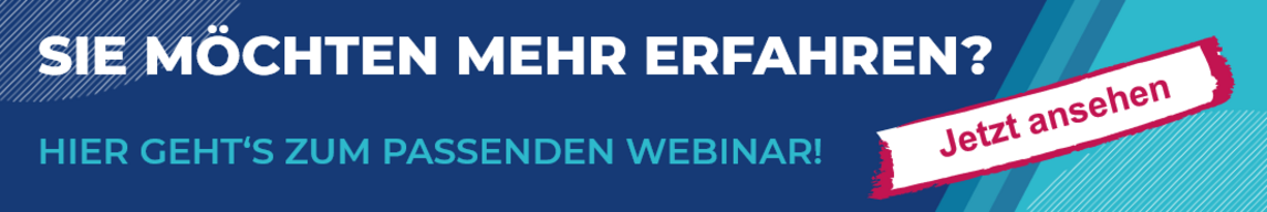 Banner: Sie möchten mehr erfahren? Hier geht's zum passenden Webinar!